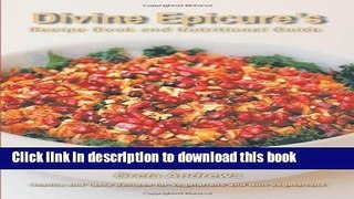 Read Divine Epicure s Recipe Book and Nutritional Guide: Healthy and Tasty Recipes for Vegetarians