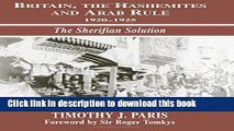 Download Britain, the Hashemites and Arab Rule: The Sherifian Solution (Israeli History, Politics,