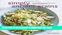 Download Simply Ancient Grains: Fresh and Flavorful Whole Grain Recipes for Living Well  PDF Free