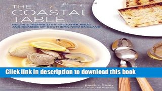 Read The Coastal Table: Recipes Inspired by the Farmlands and Seaside of Southern New England