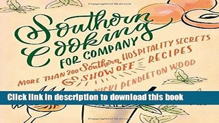 Read Southern Cooking for Company: More than 200 Southern Hospitality Secrets and Show-Off