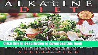 Read Alkaline Diet: How to Lose Weight, Get Fit, Detox Naturally, Balance Your pH, and Be Healthy