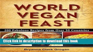 Read World Vegan Feast: 200 Fabulous Recipes From Over 50 Countries  Ebook Free