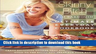 Read Skinny Bitch: Ultimate Everyday Cookbook: Crazy Delicious Recipes that Are Good to the Earth