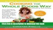 Read Cooking the Whole Foods Way: Your Complete, Everyday Guide to Healthy, Delicious Eating with