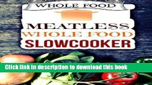 Read Whole Food: Plant-Based 30 Day Whole Food Challenge - Meatless Dairy Free Recipes  Ebook Free