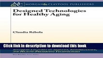 Read Designed Technologies for Healthy Aging (Synthesis Lectures on Assistive, Rehabilitative, and