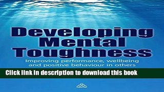Read Developing Mental Toughness: Improving Performance, Wellbeing and Positive Behaviour in