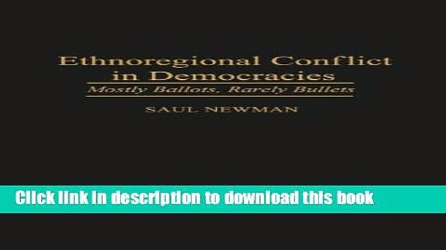 Download Ethnoregional Conflict in Democracies: Mostly Ballots, Rarely Bullets (Contributions in