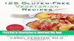 Read 125 Gluten-Free Vegetarian Recipes: Quick and Delicious Mouthwatering Dishes for the Healthy