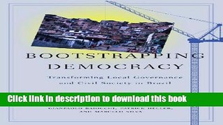 Read Bootstrapping Democracy: Transforming Local Governance and Civil Society in Brazil  Ebook