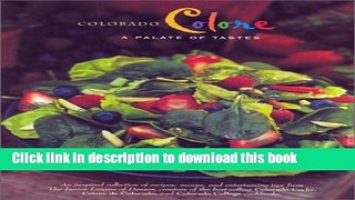 Read Colorado Colore: A Palate of Tastes (Celebrating Twenty Five Years of Culinary Artistry)