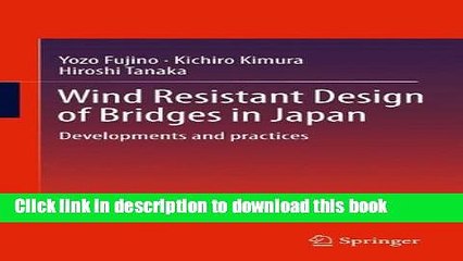 Download Wind Resistant Design of Bridges in Japan: Developments and practices Ebook Free