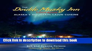 Download The Double Musky Inn Cookbook: Alaska s Mountain Cajun Cuisine  Ebook Free