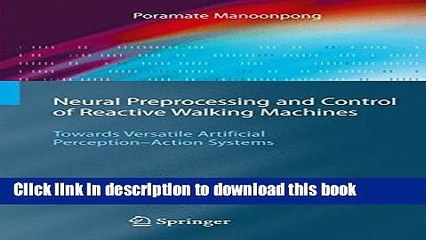 Download Neural Preprocessing and Control of Reactive Walking Machines: Towards Versatile