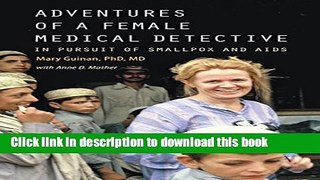 Download Adventures of a Female Medical Detective: In Pursuit of Smallpox and AIDS PDF Online