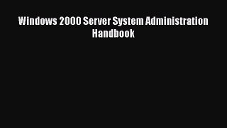 DOWNLOAD FREE E-books  Windows 2000 Server System Administration Handbook  Full Ebook Online