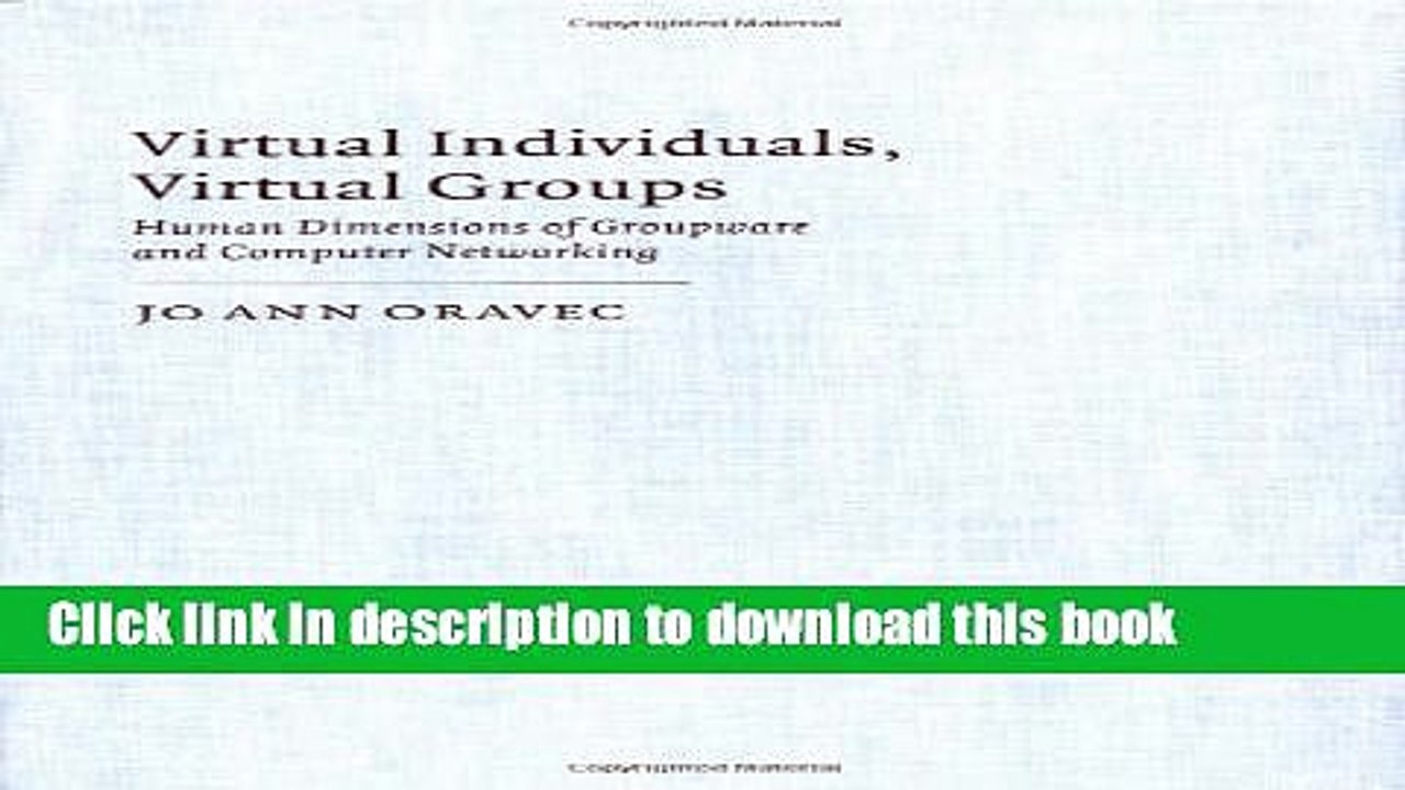 Read Virtual Individuals, Virtual Groups: Human Dimensions of Groupware and Computer Networking
