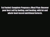 Read Fat Fueled: Complete Program & Meal Plan: Uncover your best self by fueling and healing
