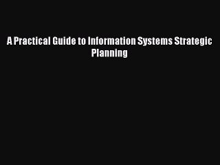 READ FREE FULL EBOOK DOWNLOAD  A Practical Guide to Information Systems Strategic Planning