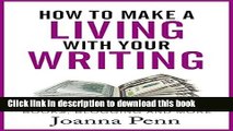 Read How to Make a Living with Your Writing:  Books, Blogging and More (Books for Writers Book 2)