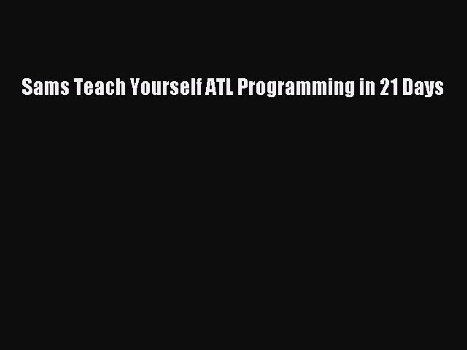 READ book  Sams Teach Yourself ATL Programming in 21 Days  Full Free