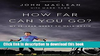 Read How Far Can You Go?: My 25-Year Quest to Walk Again Ebook Free