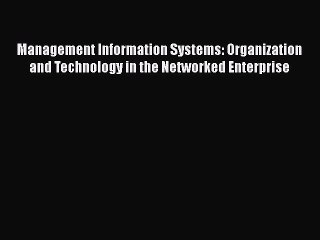 READ book  Management Information Systems: Organization and Technology in the Networked Enterprise