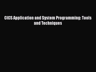 READ book  CICS Application and System Programming: Tools and Techniques  Full Free