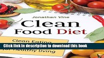 Read Clean Food Diet: Clean Eating   50 Natural Recipes for Healthy Living  Ebook Free