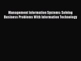 DOWNLOAD FREE E-books  Management Information Systems: Solving Business Problems With Information