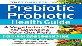 Read The Complete Prebiotic and Probiotic Health Guide: A Vegetarian Plan for Balancing Your Gut