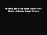 Free Full [PDF] Downlaod  KM-WM: A New Vision Based on Conceptual Theories of Knowledge and