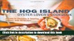 Read The Hog Island Oyster Lover s Cookbook: A Guide to Choosing and Savoring Oysters, with 40