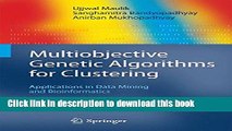 Download Multiobjective Genetic Algorithms for Clustering: Applications in Data Mining and