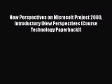 READ book  New Perspectives on Microsoft Project 2000 Introductory (New Perspectives (Course