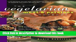 Read The Vegetarian Meat and Potatoes Cookbook (Non)  Ebook Free