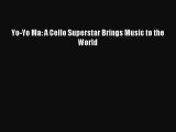 [PDF] Yo-Yo Ma: A Cello Superstar Brings Music to the World Read Full Ebook