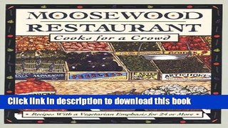 Read Moosewood Restaurant Cooks for a Crowd: Recipes With a Vegetarian Emphasis for 24 or More