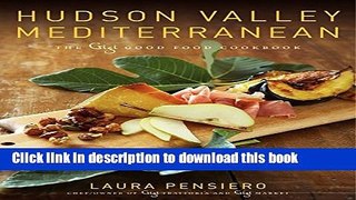 Download Hudson Valley Mediterranean: The Gigi Good Food Cookbook  PDF Free