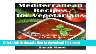 Read Mediterranean Recipes  for Vegetarians: Quick and easy recipes to live longer  Ebook Free