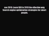 READ book  seo 2013: Learn SEO in 2013 the effective way. Search engine optimization strategies