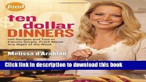 Download Ten Dollar Dinners: 140 Recipes   Tips to Elevate Simple, Fresh Meals Any Night of the