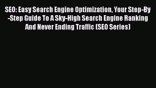 READ book  SEO: Easy Search Engine Optimization Your Step-By-Step Guide To A Sky-High Search