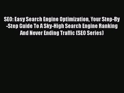 READ book SEO: Easy Search Engine Optimization Your Step-By-Step Guide To A Sky-High Search