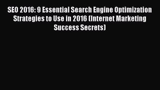 Free Full [PDF] Downlaod  SEO 2016: 9 Essential Search Engine Optimization Strategies to Use