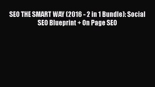 READ book  SEO THE SMART WAY (2016 - 2 in 1 Bundle): Social SEO Blueprint + On Page SEO  Full