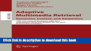 Read Adaptive Multimedia Retrieval: Semantics, Context, and Adaptation: 10th International
