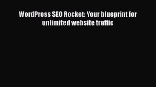 READ book  WordPress SEO Rocket: Your blueprint for unlimited website traffic  Full Ebook