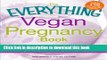 Read The Everything Vegan Pregnancy Book: All you need to know for a healthy pregnancy that fits